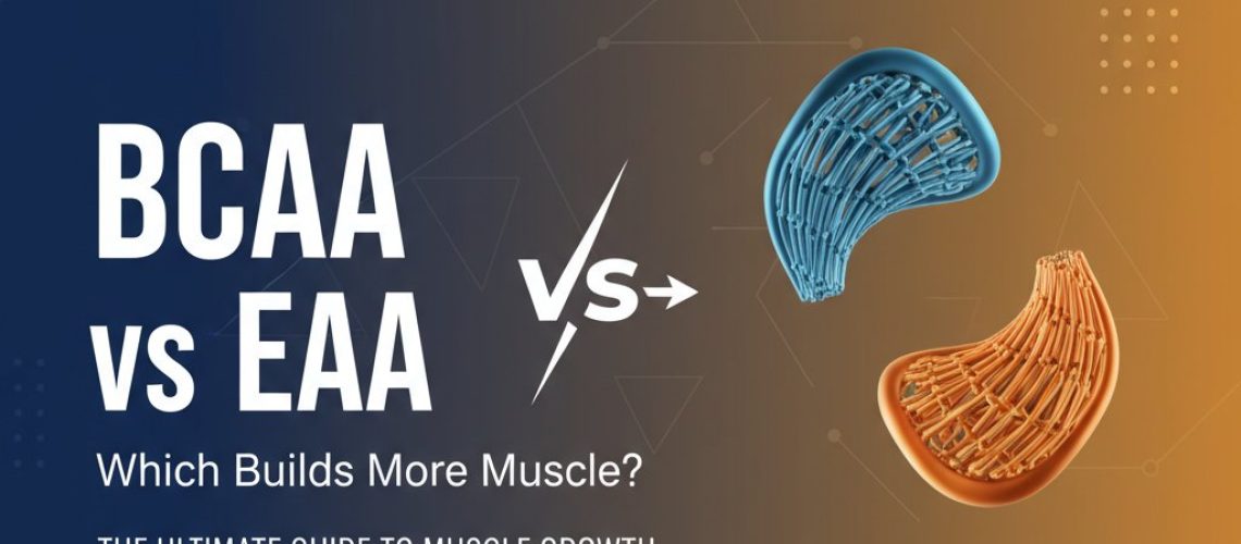 BCAA vs EAA: Which Builds More Muscle?